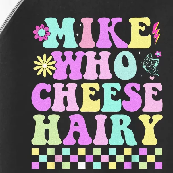 Mike Who Cheese Hairy Funny Saying Forgroovy Toddler Fine Jersey T-Shirt