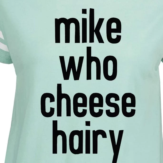 Mike Who Cheese Hairy Funny Adult Humor Word Play Enza Ladies Jersey Football T-Shirt