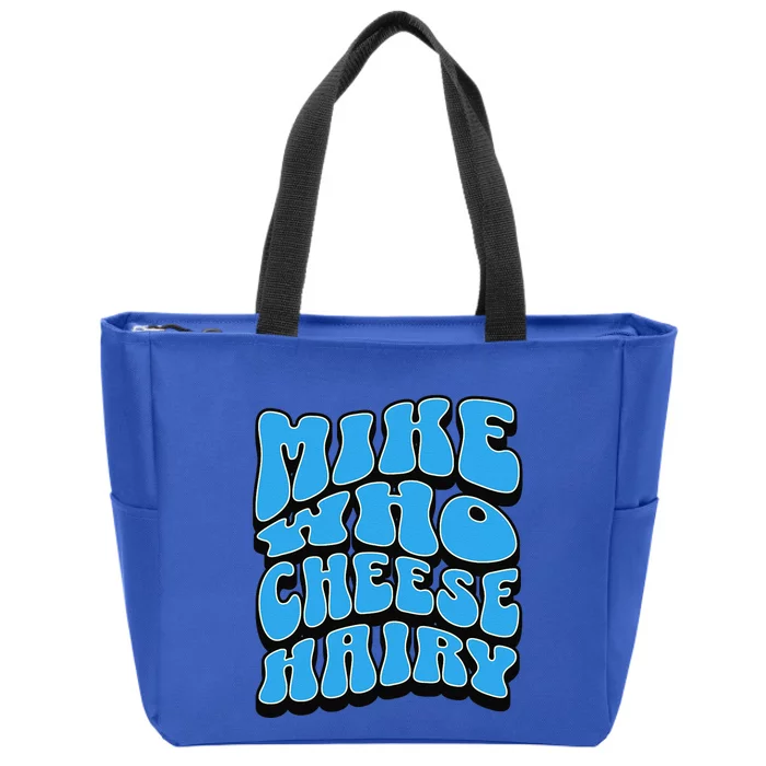 Mike Who Cheese Hairy Funny Dirty Humor Jokes Zip Tote Bag