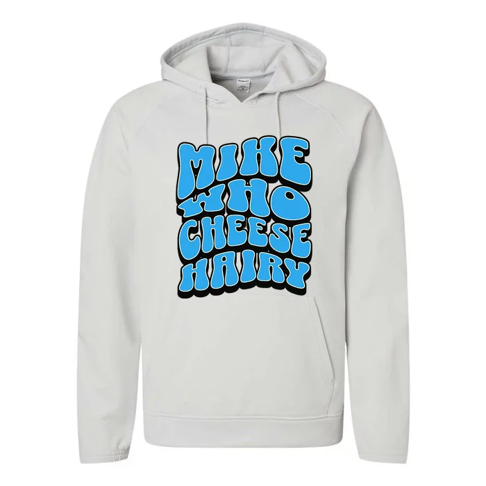 Mike Who Cheese Hairy Funny Dirty Humor Jokes Performance Fleece Hoodie