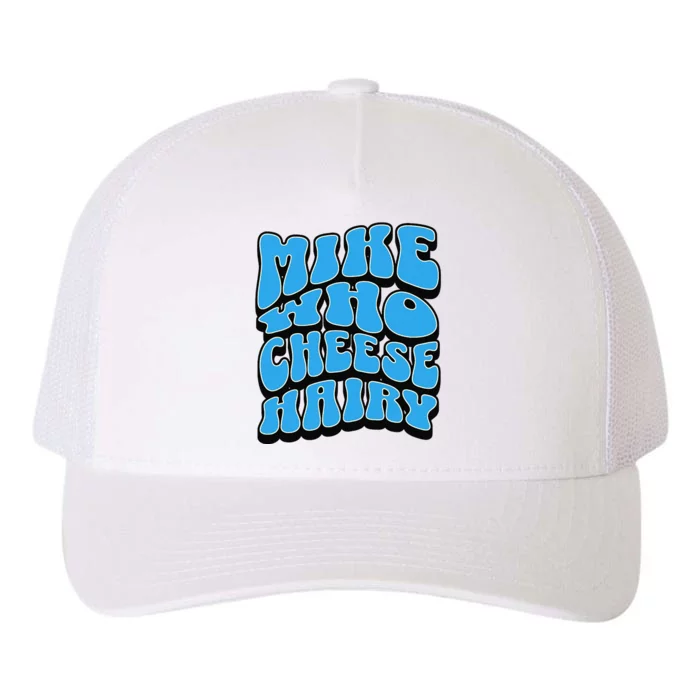 Mike Who Cheese Hairy Funny Dirty Humor Jokes Yupoong Adult 5-Panel Trucker Hat