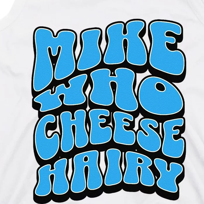 Mike Who Cheese Hairy Funny Dirty Humor Jokes Tank Top