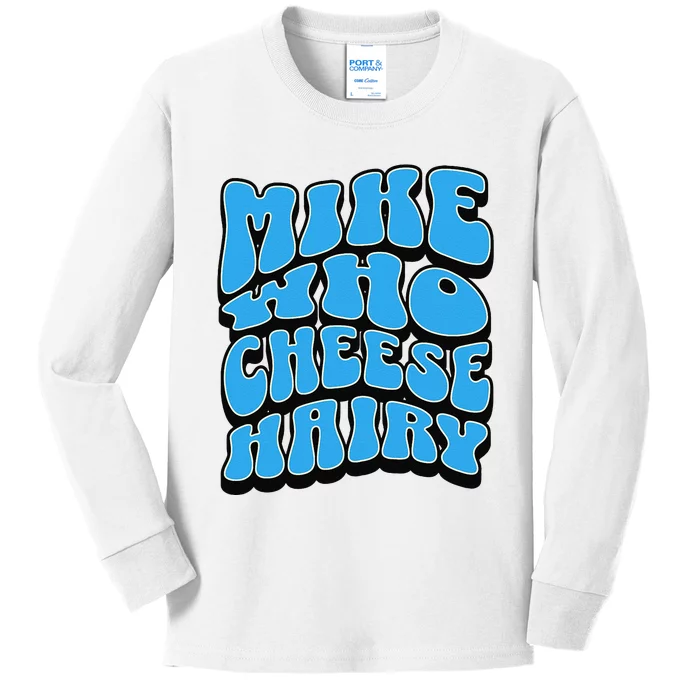 Mike Who Cheese Hairy Funny Dirty Humor Jokes Kids Long Sleeve Shirt