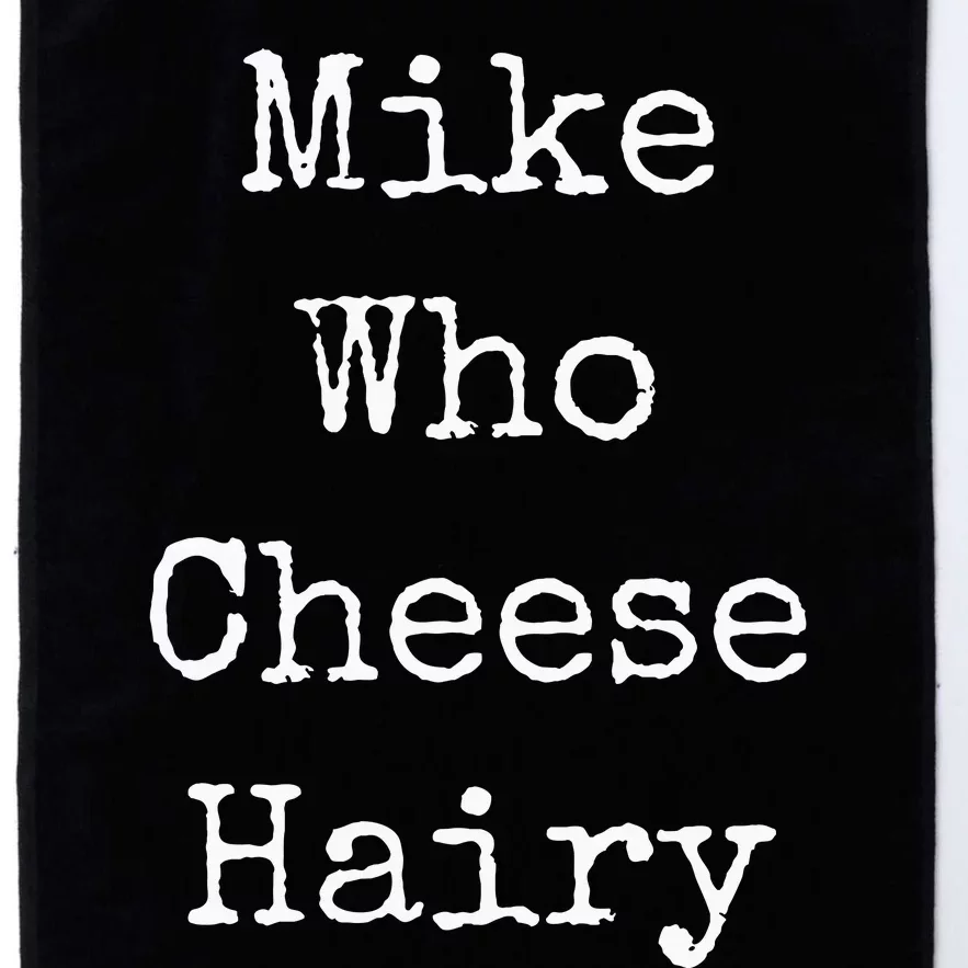 Mike Who Cheese Hairy Funny Humor Wordplay Platinum Collection Golf Towel