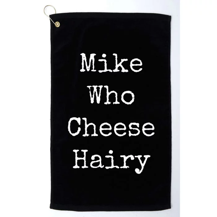 Mike Who Cheese Hairy Funny Humor Wordplay Platinum Collection Golf Towel