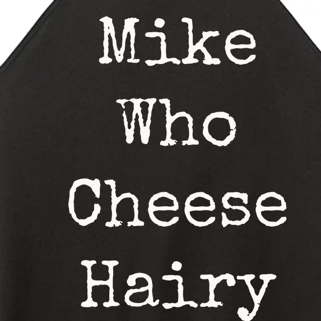 Mike Who Cheese Hairy Funny Humor Wordplay Women’s Perfect Tri Rocker Tank