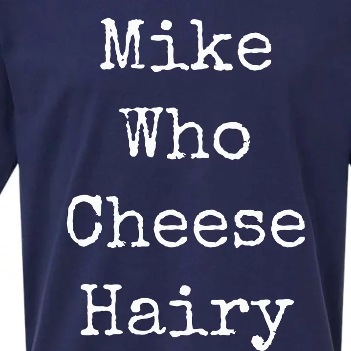 Mike Who Cheese Hairy Funny Humor Wordplay Sueded Cloud Jersey T-Shirt