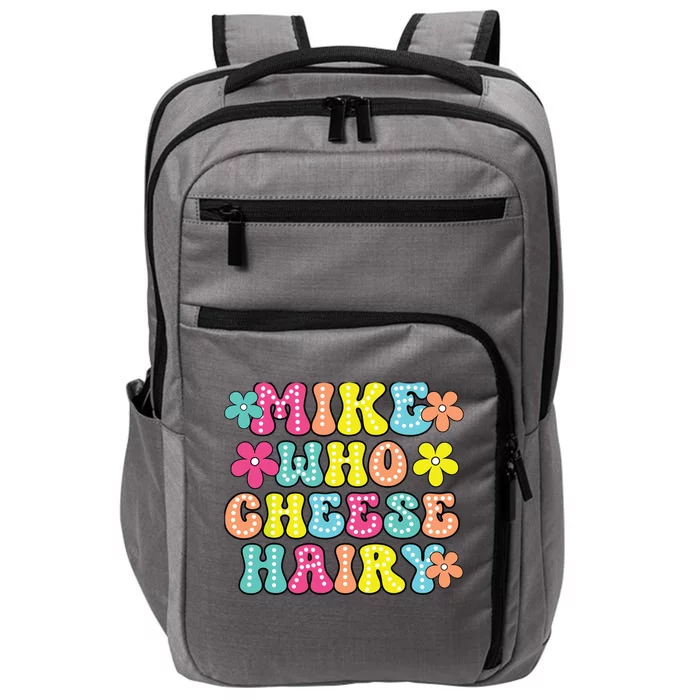 Mike Who Cheese Hairy Funny Aduls Saying Impact Tech Backpack