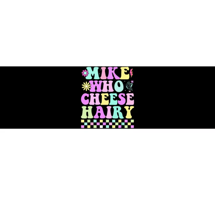 Mike Who Cheese Hairy Bumper Sticker