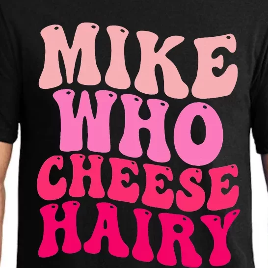 Mike Who Cheese Hairy funny meme Pajama Set