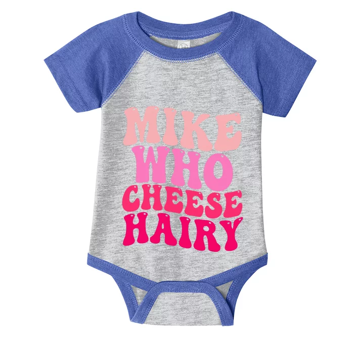 Mike Who Cheese Hairy funny meme Infant Baby Jersey Bodysuit