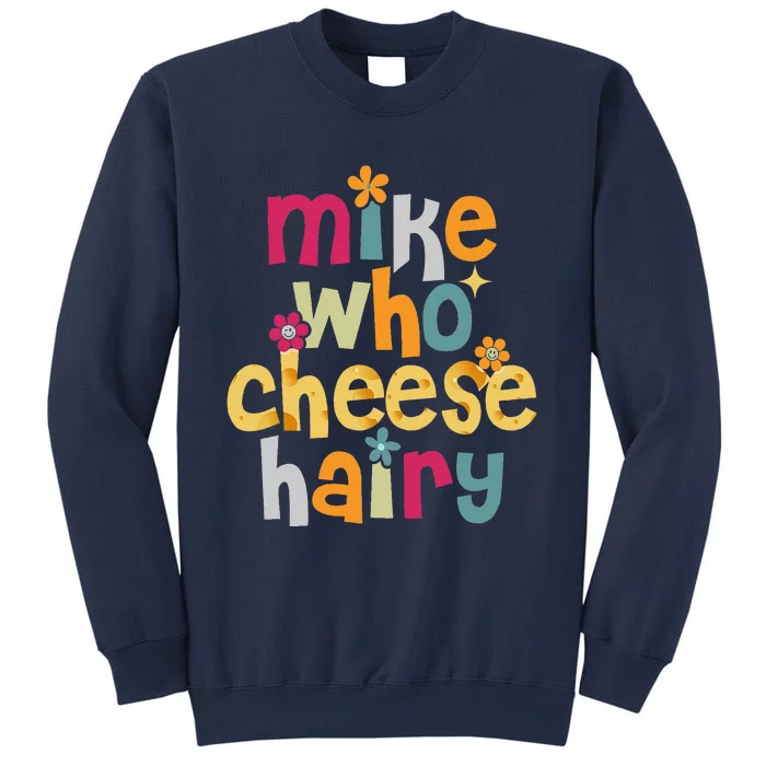 Mike Who Cheese Hairy Funny Word Play Humor Sweatshirt