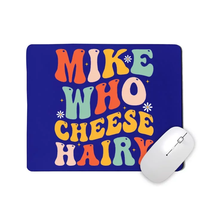 Mike Who Cheese Hairy Funny Adult Meme Social Media Joke Mousepad