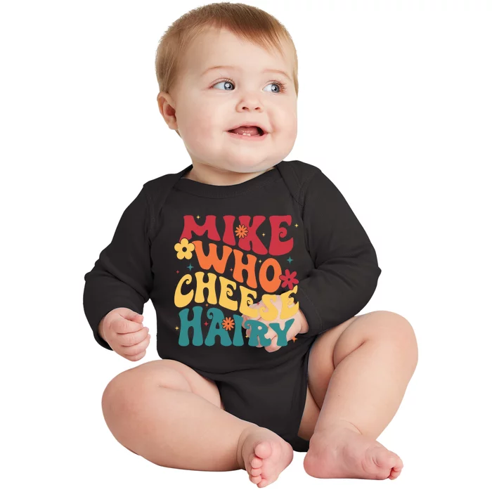 Mike Who Cheese Hairy Funny Aduls Saying Baby Long Sleeve Bodysuit