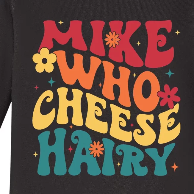 Mike Who Cheese Hairy Funny Aduls Saying Baby Long Sleeve Bodysuit