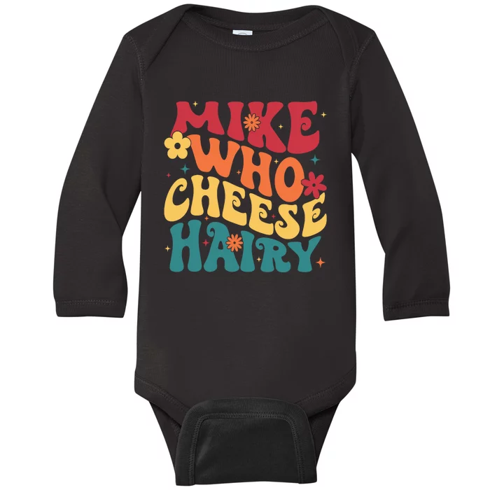 Mike Who Cheese Hairy Funny Aduls Saying Baby Long Sleeve Bodysuit