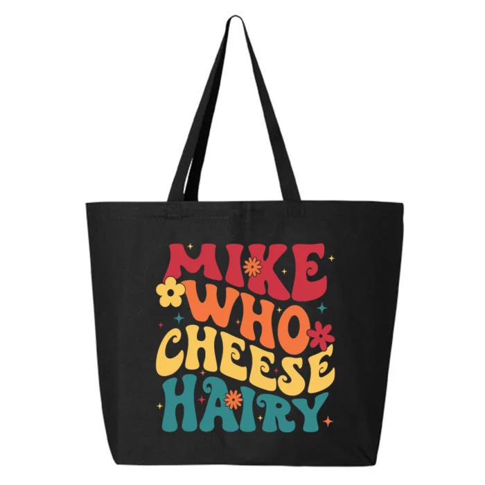 Mike Who Cheese Hairy Funny Aduls Saying 25L Jumbo Tote