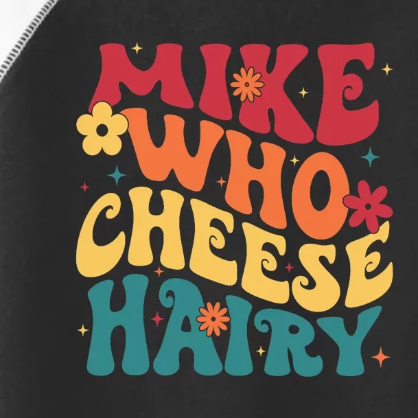 Mike Who Cheese Hairy Funny Aduls Saying Toddler Fine Jersey T-Shirt