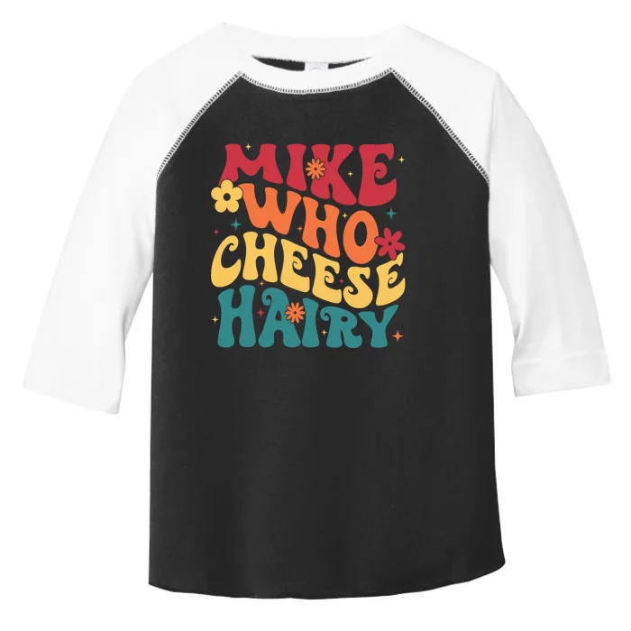 Mike Who Cheese Hairy Funny Aduls Saying Toddler Fine Jersey T-Shirt