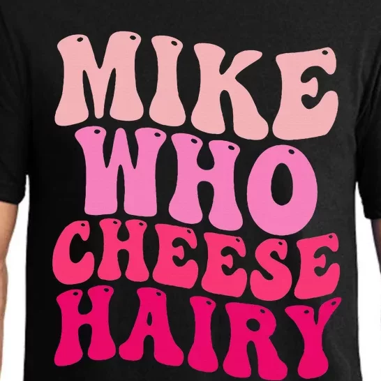 Mike Who Cheese Hairy Funny Meme Sarcastic Social Media Joke Pajama Set