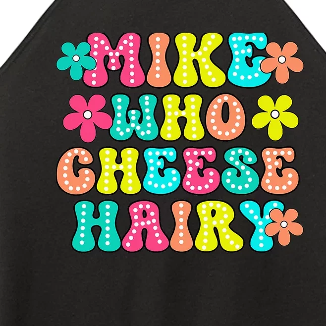 Mike Who Cheese Hairy Funny Aduls Saying Women’s Perfect Tri Rocker Tank