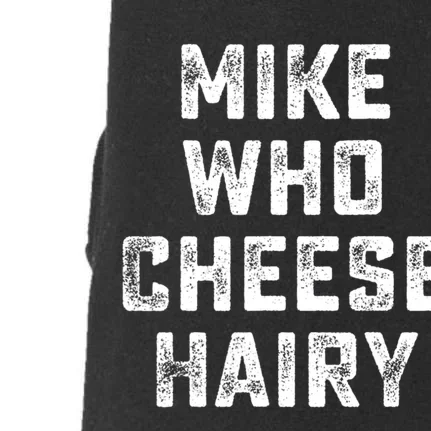 Mike Who Cheese Hairy Funny Jokes Sarcastic Doggie 3-End Fleece Hoodie