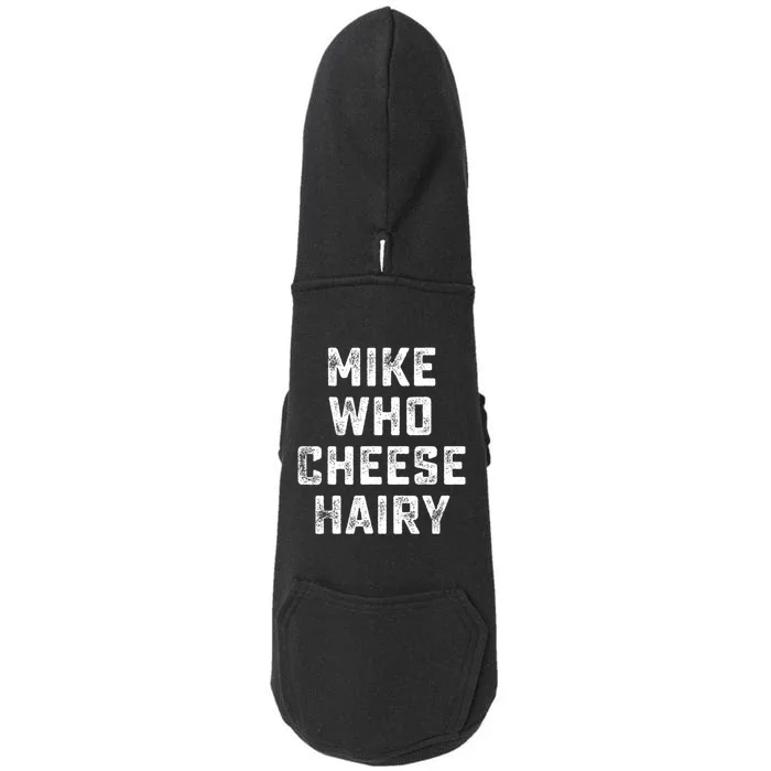 Mike Who Cheese Hairy Funny Jokes Sarcastic Doggie 3-End Fleece Hoodie