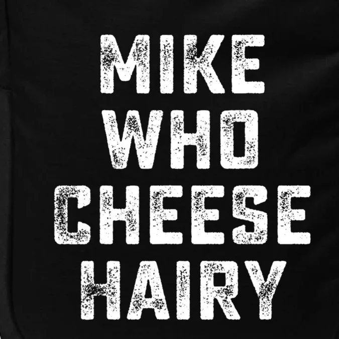 Mike Who Cheese Hairy Funny Jokes Sarcastic Impact Tech Backpack