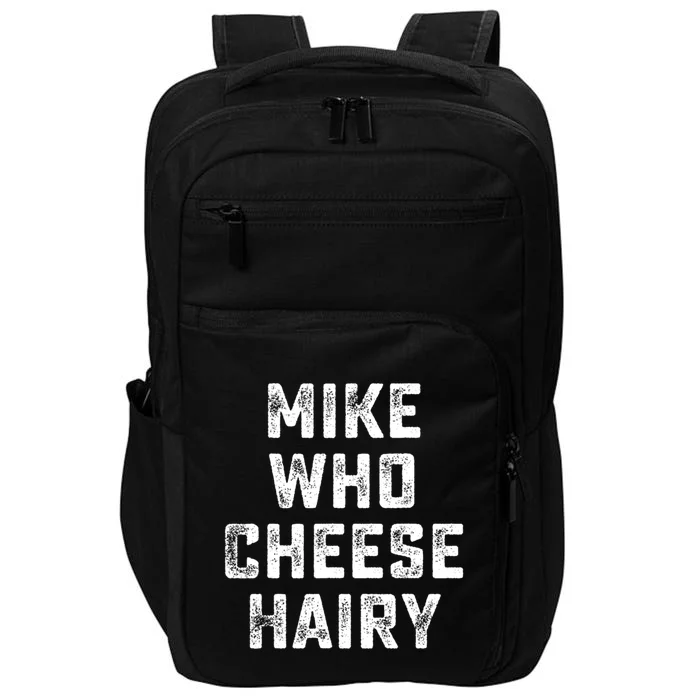 Mike Who Cheese Hairy Funny Jokes Sarcastic Impact Tech Backpack