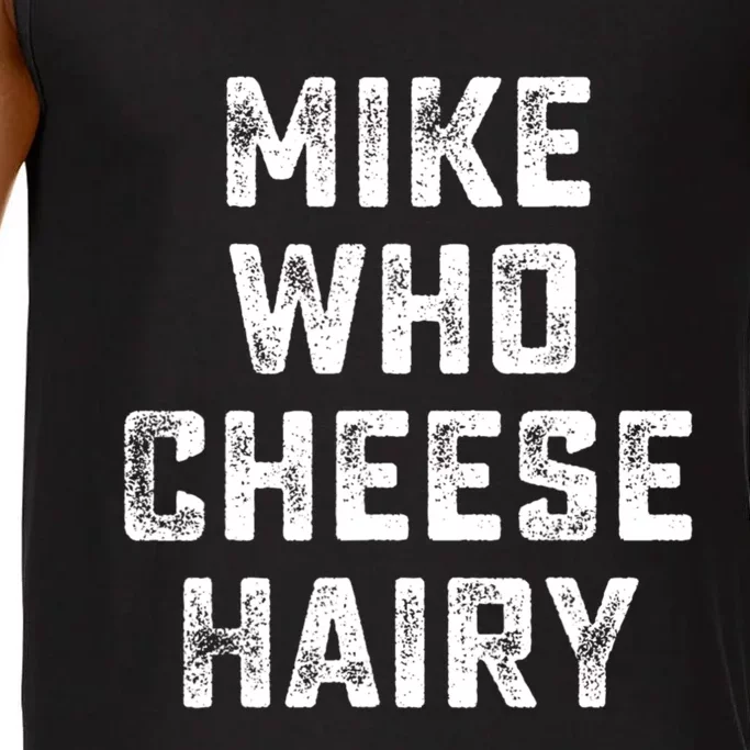 Mike Who Cheese Hairy Funny Jokes Sarcastic Comfort Colors® Tank Top