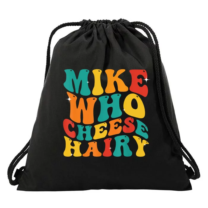 Mike Who Cheese Hairy Funny Meme Adult Social Media Joke Drawstring Bag