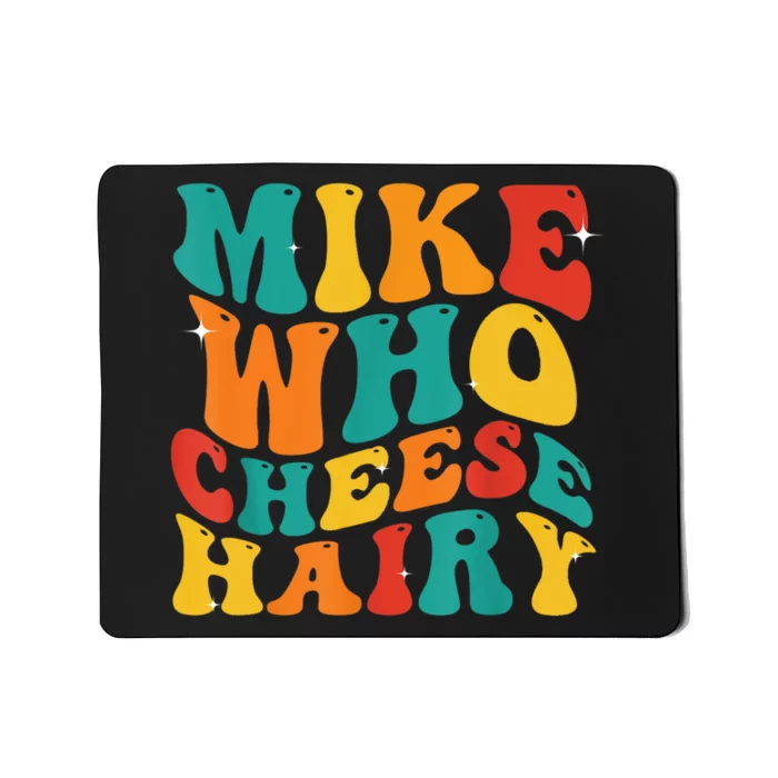 Mike Who Cheese Hairy Funny Meme Adult Social Media Joke Mousepad