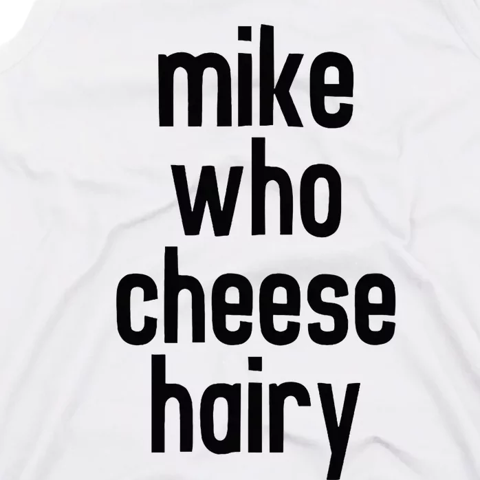 Mike Who Cheese Hairy Funny Adult Humor Word Play Tank Top