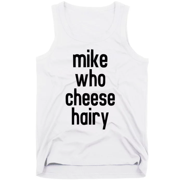 Mike Who Cheese Hairy Funny Adult Humor Word Play Tank Top