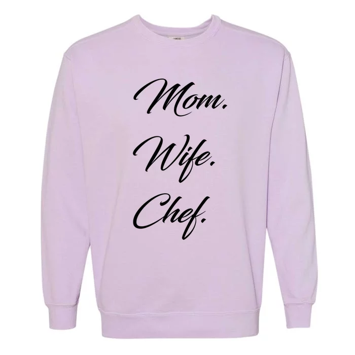 Mom Wife Chef Great Gift Garment-Dyed Sweatshirt