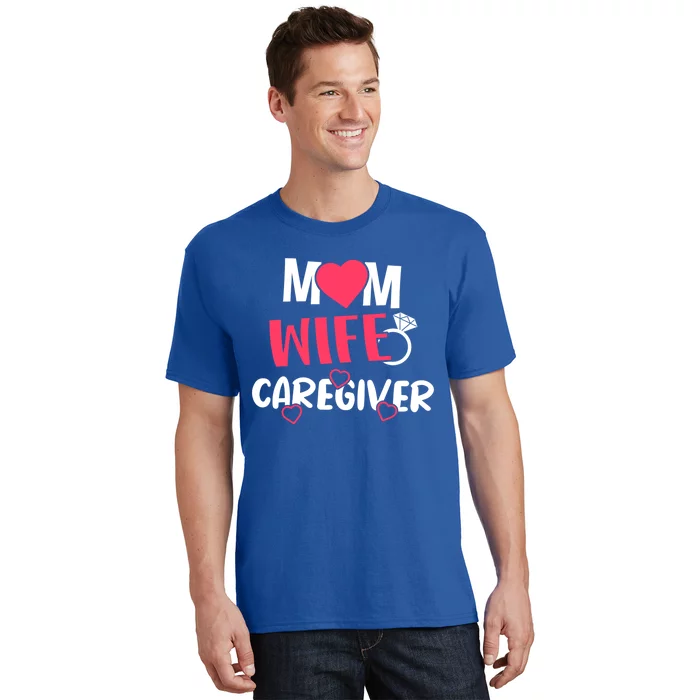 Mom Wife Caregiver Medicine Nurse Gift T-Shirt