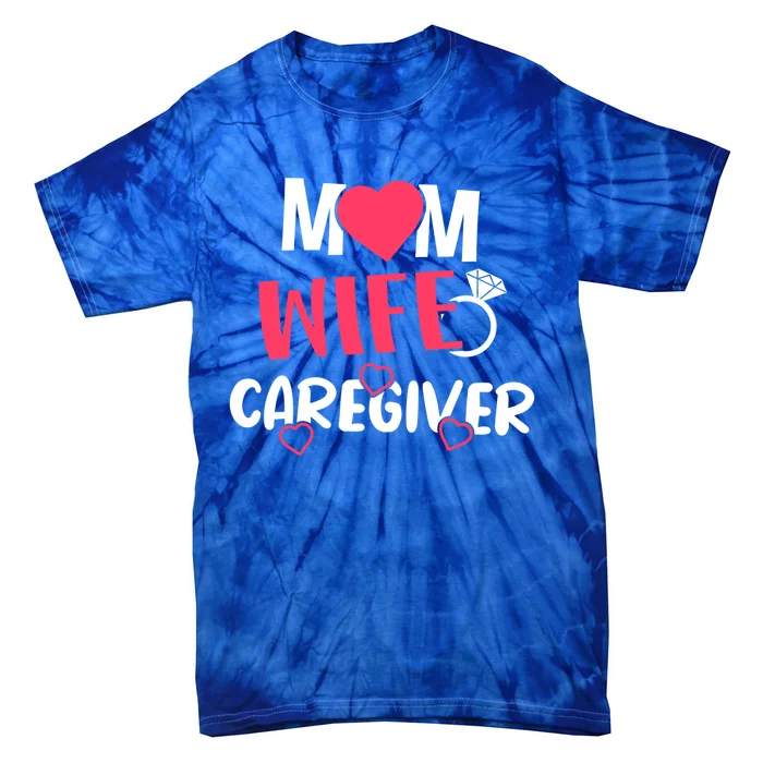 Mom Wife Caregiver Medicine Nurse Gift Tie-Dye T-Shirt