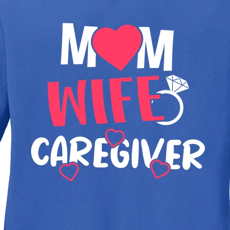 Mom Wife Caregiver Medicine Nurse Gift Ladies Long Sleeve Shirt