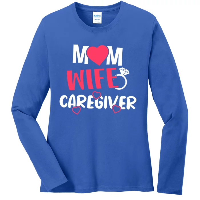 Mom Wife Caregiver Medicine Nurse Gift Ladies Long Sleeve Shirt