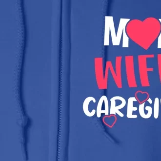 Mom Wife Caregiver Medicine Nurse Gift Full Zip Hoodie