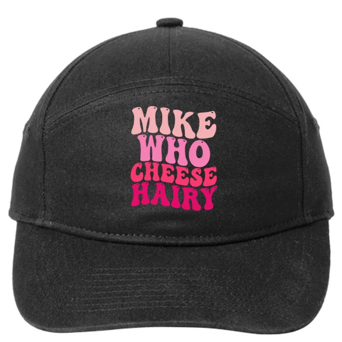 Mike Who Cheese Hairy Funny Meme Sarcastic Social Media Joke 7-Panel Snapback Hat