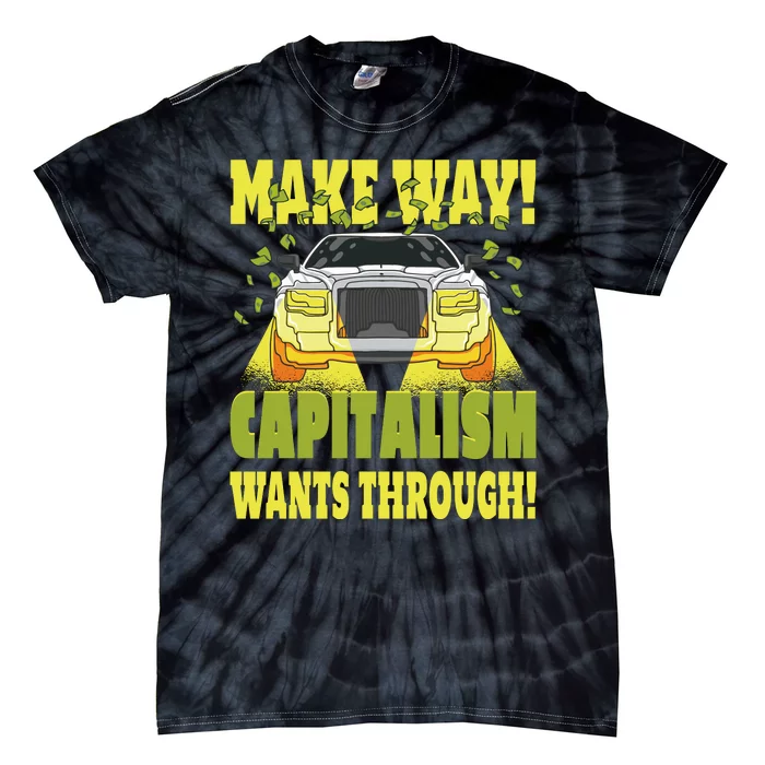 Make Way Capitalism Wants Through Tie-Dye T-Shirt