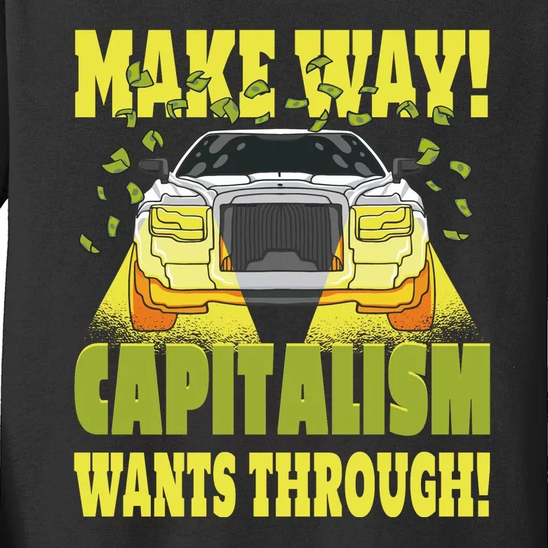 Make Way Capitalism Wants Through Kids Long Sleeve Shirt