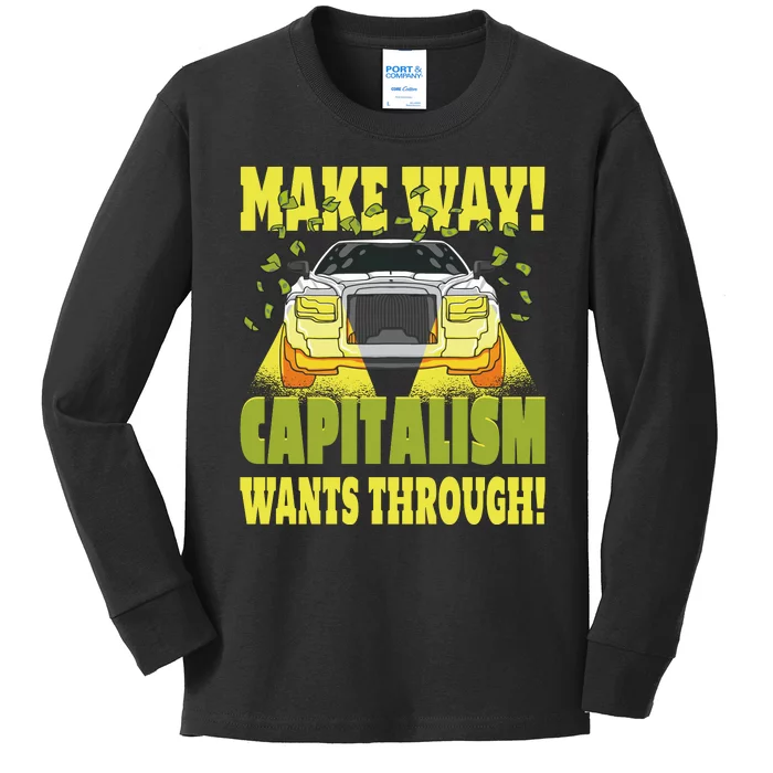 Make Way Capitalism Wants Through Kids Long Sleeve Shirt