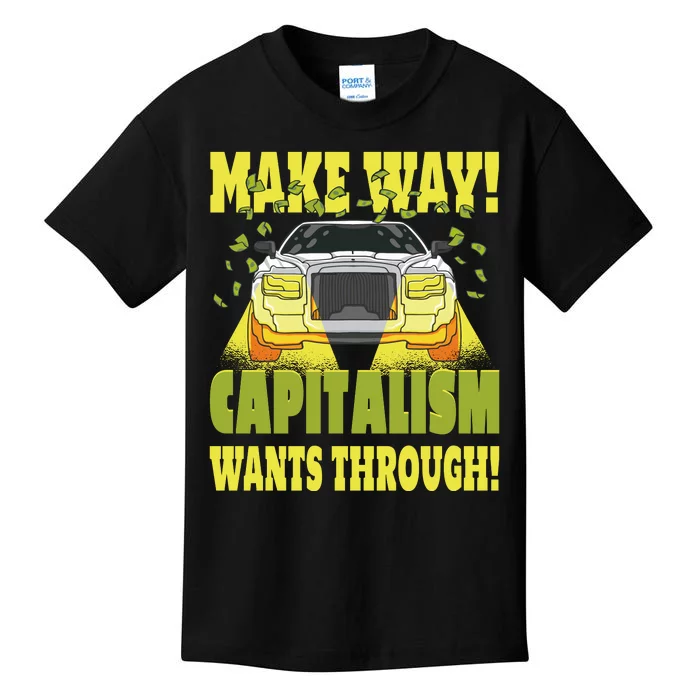 Make Way Capitalism Wants Through Kids T-Shirt