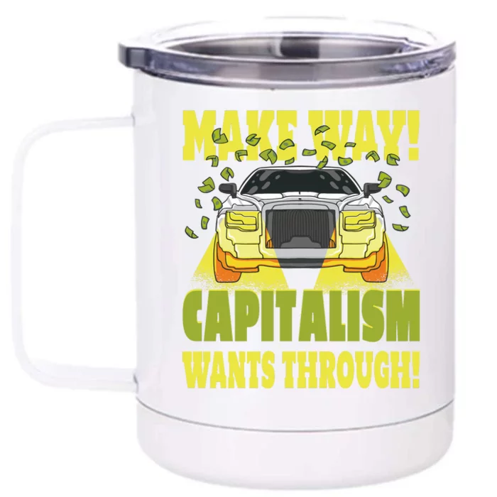 Make Way Capitalism Wants Through Front & Back 12oz Stainless Steel Tumbler Cup