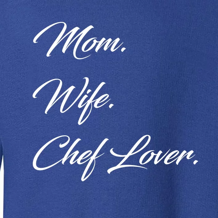 Mom Wife Chef Lover Gift Toddler Sweatshirt