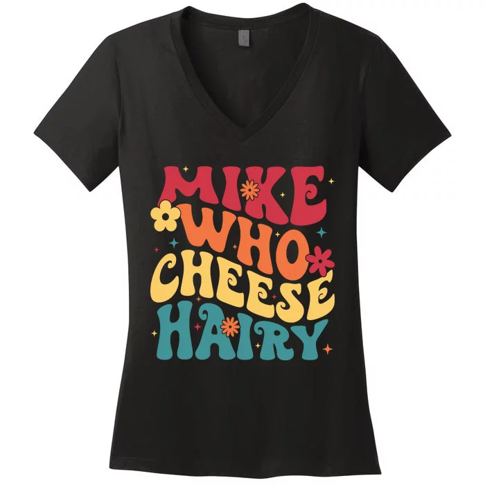 Mike Who Cheese Hairy Funny Aduls Saying Women's V-Neck T-Shirt