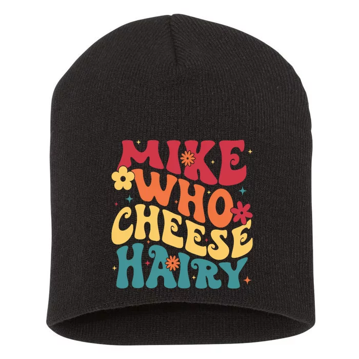 Mike Who Cheese Hairy Funny Aduls Saying Short Acrylic Beanie