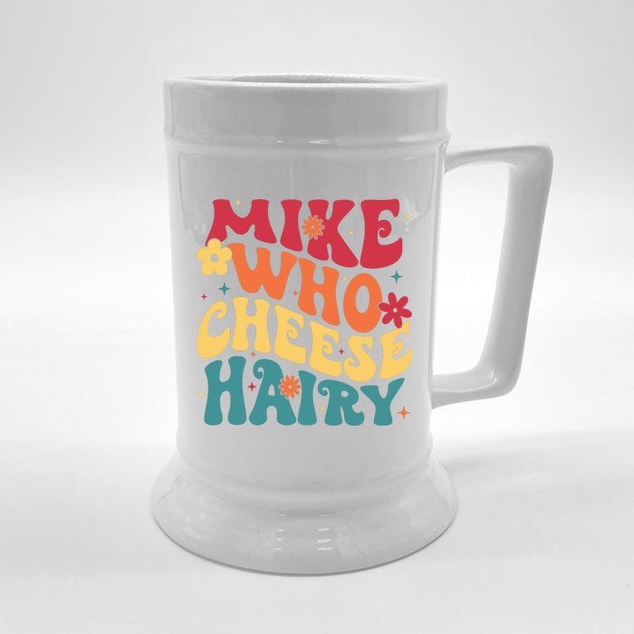 Mike Who Cheese Hairy Funny Aduls Saying Front & Back Beer Stein